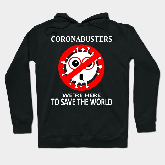 Coronabusters We´re Here To Save The World, Perfect Design for True Heroes Fight Against COVID-19 Hoodie by Printofi.com